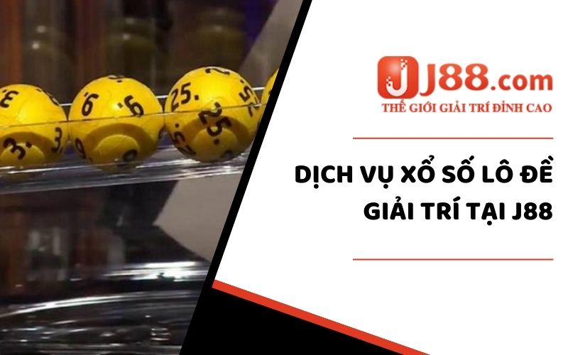 Xổ Số J88 - Sân Chơi Đỉnh Cao Cho Anh Em Đam Mê Đỏ Đen 1 Sơ lược về sảnh Xổ Số