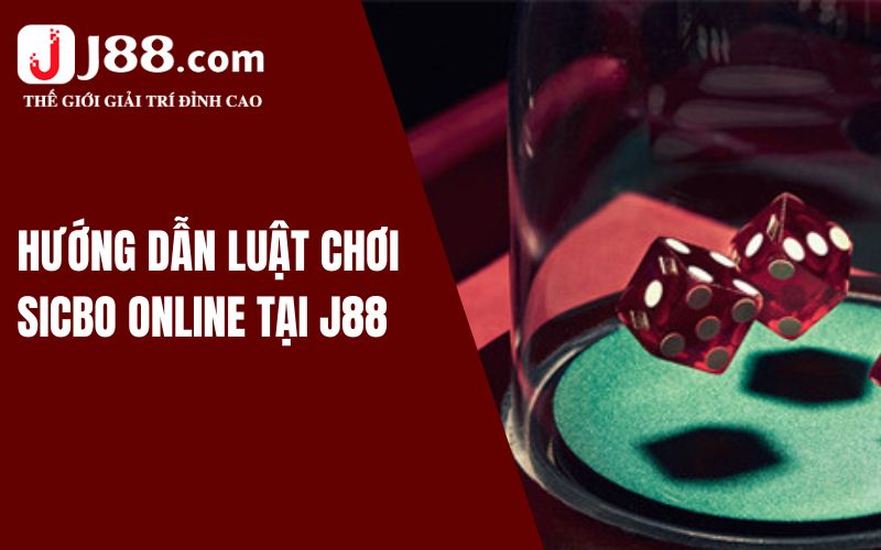Hướng Dẫn Chơi Sicbo J88 Từ Cơ Bản Đến Chi Tiết Cho Bạn 2 Hướng dẫn chơi Sicbo từ cơ bản đến chi tiết