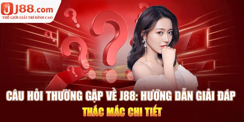 Câu Hỏi Thường Gặp Khi Sử dụng Sản Phẩm, Dịch Vụ Tại J88 1 Câu hỏi thường gặp về độ uy tín của trang web