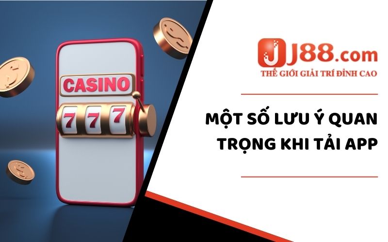 Tải App Nhà Cái J88 - 2 Cách Download Trên Android Và iOS 3 Lưu ý quan trọng khi tải app về di động bạn cần nhớ