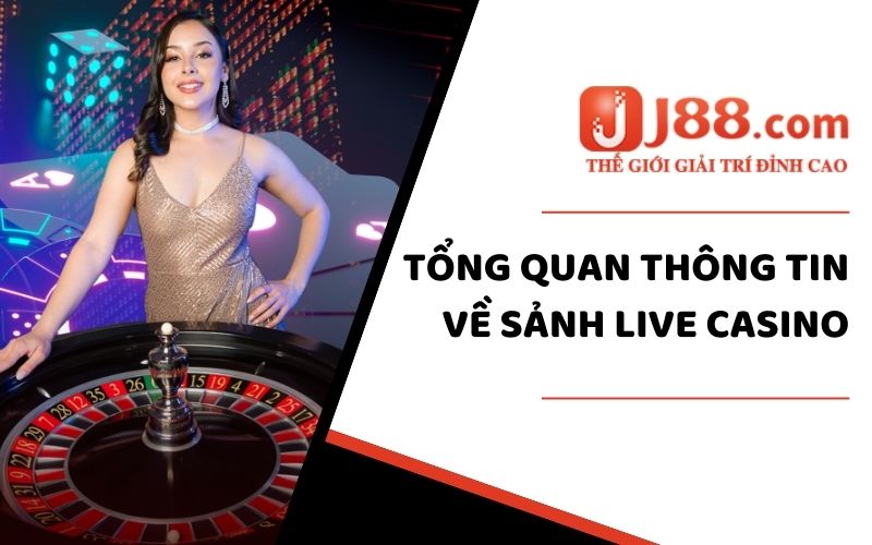 Live Casino - Chuyên mục làm nên tên tuổi của nhà cái